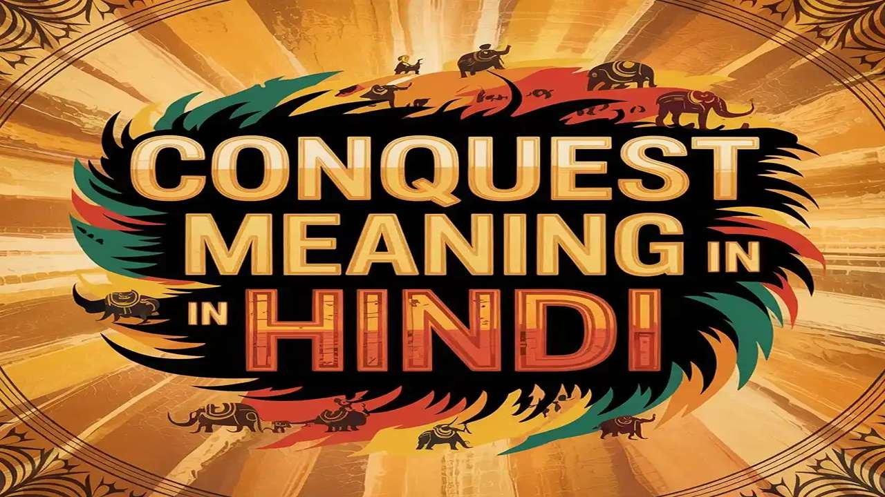 Conquest Meaning in Hindi