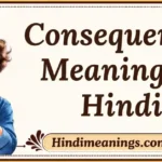 Consequences Meaning in Hindi